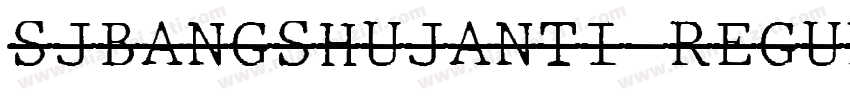 SJBANGSHUJANTI REGUL字体转换